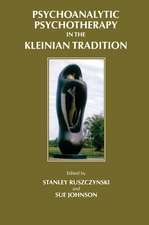 Psychoanalytic Psychotherapy in the Kleinian Tradition