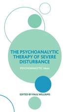 The Psychoanalytic Therapy of Severe Disturbance