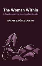 The Woman Within: A Psychoanalytic Essay on Femininity