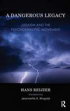 A Dangerous Legacy: Judaism and the Psychoanalytic Movement