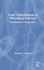 From Tribal Division to Welcoming Inclusion: Psychoanalytic Perspectives