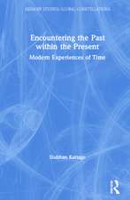 Encountering the Past within the Present: Modern Experiences of Time