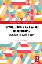 Trade Unions and Arab Revolutions: Challenging the Regime in Egypt