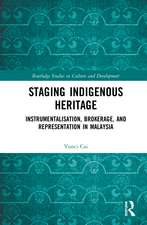 Staging Indigenous Heritage: Instrumentalisation, Brokerage, and Representation in Malaysia