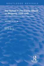 The Defeat of the Enemy Attack upon Shipping, 1939–1945: A Revised Edition of the Naval Staff History