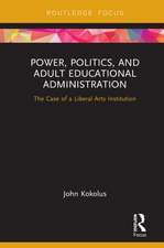 Power, Politics, and Adult Educational Administration: The Case of a Liberal Arts Institution