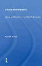 Is Russia Reformable?: Change And Resistance From Stalin To Gorbachev