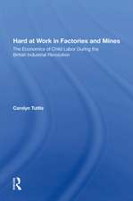 Hard At Work In Factories And Mines: The Economics Of Child Labor During The British Industrial Revolution