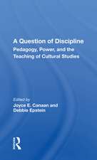 A Question Of Discipline: Pedagogy, Power, And The Teaching Of Cultural Studies