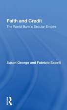 Faith And Credit: The World Bank's Secular Empire