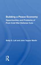 Building a Peace Economy: Opportunities and Problems of Post-Cold War Defense Cuts