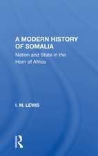 A Modern History Of Somalia: Nation And State In The Horn Of Africa, Revised, Updated, And Expanded Edition