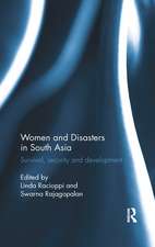 Women and Disasters in South Asia: Survival, security and development