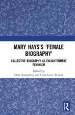 Mary Hays's 'Female Biography': Collective Biography as Enlightenment Feminism