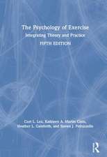 The Psychology of Exercise: Integrating Theory and Practice