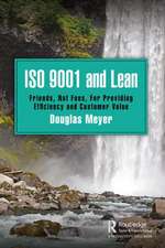 ISO 9001 and Lean: Friends, Not Foes, For Providing Efficiency and Customer Value