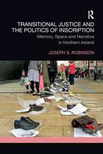 Transitional Justice and the Politics of Inscription: Memory, Space and Narrative in Northern Ireland