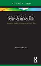 Climate and Energy Politics in Poland: Debating Carbon Dioxide and Shale Gas