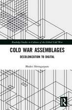 Cold War Assemblages: Decolonization to Digital