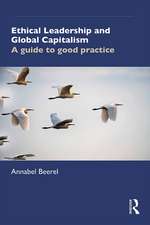 Ethical Leadership and Global Capitalism: A Guide to Good Practice