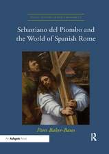 Sebastiano del Piombo and the World of Spanish Rome