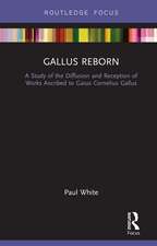 Gallus Reborn: A Study of the Diffusion and Reception of Works Ascribed to Gaius Cornelius Gallus