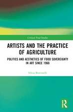 Artists and the Practice of Agriculture: Politics and Aesthetics of Food Sovereignty in Art since 1960