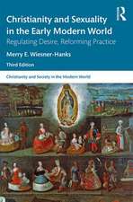 Christianity and Sexuality in the Early Modern World: Regulating Desire, Reforming Practice