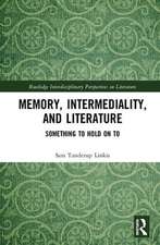 Memory, Intermediality, and Literature: Something to Hold on to