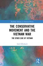 The Conservative Movement and the Vietnam War: The Other Side of Vietnam