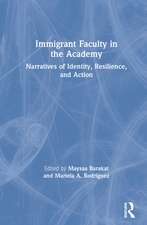 Immigrant Faculty in the Academy: Narratives of Identity, Resilience, and Action