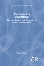 The Dialectical Primatologist: The Past, Present and Future of Life in the Hominoid Niche