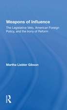 Weapons Of Influence: The Legislative Veto, American Foreign Policy, And The Irony Of Reform