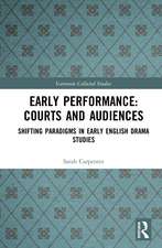 Early Performance: Courts and Audiences: Shifting Paradigms in Early English Drama Studies