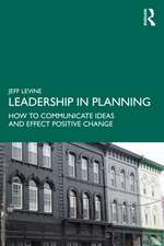 Leadership in Planning: How to Communicate Ideas and Effect Positive Change