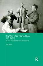 Soviet Postcolonial Studies: A View from the Western Borderlands