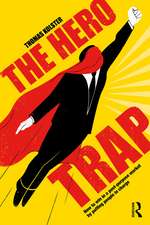 The Hero Trap: How to Win in a Post-Purpose Market by Putting People in Charge