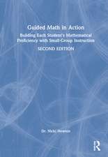 Guided Math in Action: Building Each Student's Mathematical Proficiency with Small-Group Instruction