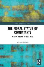 The Moral Status of Combatants: A New Theory of Just War