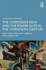 The Corporate Rich and the Power Elite in the Twentieth Century: How They Won, Why Liberals and Labor Lost