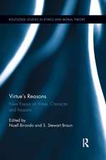 Virtue’s Reasons: New Essays on Virtue, Character, and Reasons