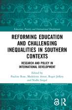 Reforming Education and Challenging Inequalities in Southern Contexts: Research and Policy in International Development