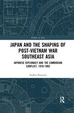 Japan and the shaping of post-Vietnam War Southeast Asia: Japanese diplomacy and the Cambodian conflict, 1978-1993