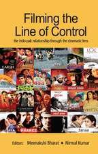 Filming the Line of Control: The Indo–Pak Relationship through the Cinematic Lens