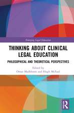 Thinking About Clinical Legal Education: Philosophical and Theoretical Perspectives