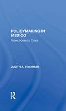 Policymaking In Mexico: From Boom To Crisis