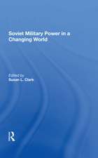 Soviet Military Power In A Changing World