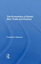 The Economics Of Soviet Bloc Trade And Finance