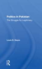 Politics In Pakistan: The Struggle For Legitimacy