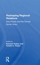 Reshaping Regional Relations: Asiapacific And The Former Soviet Union